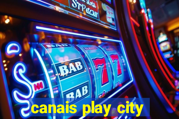 canais play city